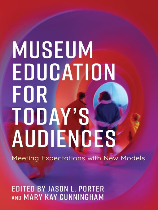 Title details for Museum Education for Today's Audiences by Jason L. Porter - Available